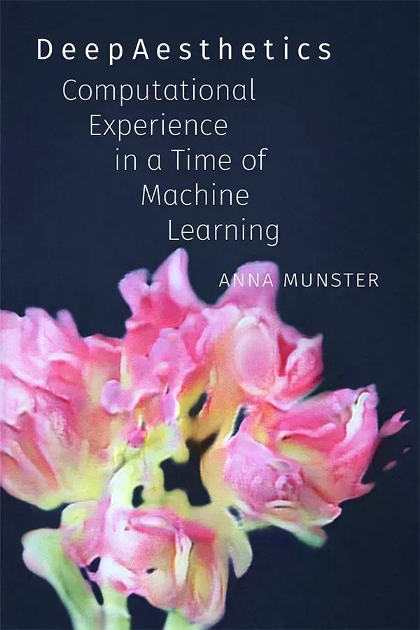 Cover of DeepAesthetics: Computational Experience in a Time of Machine Learning by Anna Munster. The cover features a navy blue background; white, diagonally aligned title text that starts in the top-left corner; and a slightly blurred closeup of a pink flower that takes up most of the lower half.