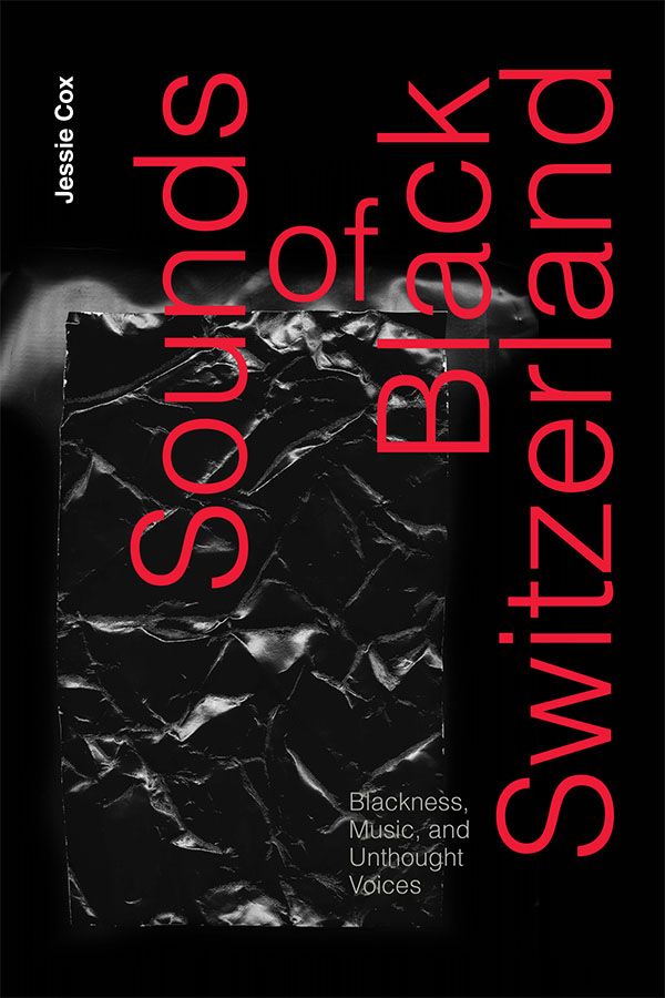 Cover of Sounds of Black Switzerland: Blackness, Music, and Unthought Voices by Jessie Cox. The cover has a minimalist design: an obsidian-colored crinkled paper overlays a smoke-like shape. The background is black. The title text is red and formatted vertically.
