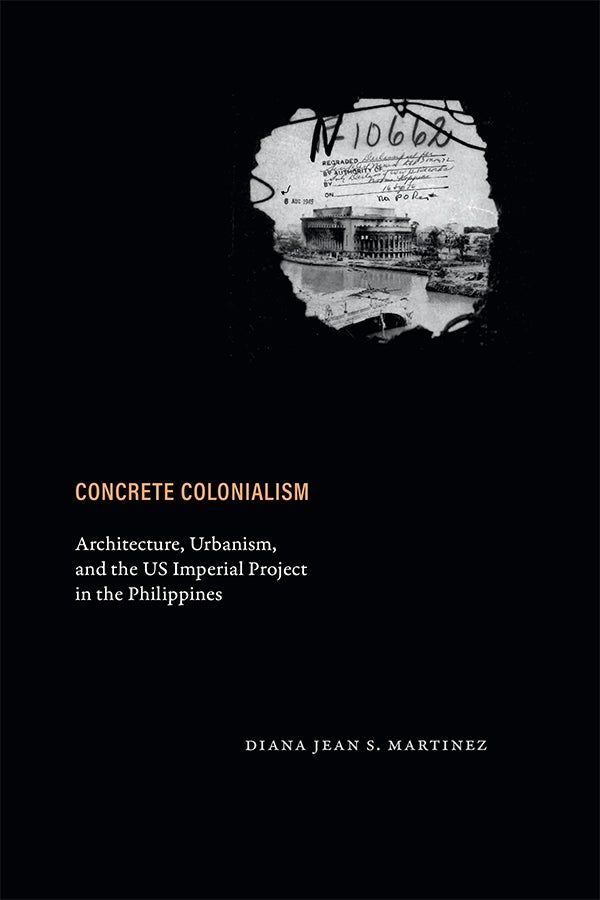 Cover of Concrete Colonialism: Architecture, Urbanism, and the US Imperial Project in the Philippines by Diana Jean S. Martinez. The design is minimalist with a black background that covers about 80% of the space. In the top-right corner, there is a fragment of a black-and-white image resembling a torn document or film negative, showing a neoclassical building and handwritten notes.