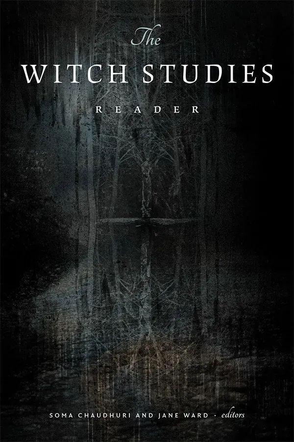 Cover of The Witch Studies Reader, edited by Soma Chaudhuri and Jane Ward. The cover features a grainy, gray illustration of a forest against a black background on the top half of the cover, with its vertical mirror image on the bottom half. The edges of the forest illustration blur and fade into the black background. The white title text is centered at the top of the cover. 