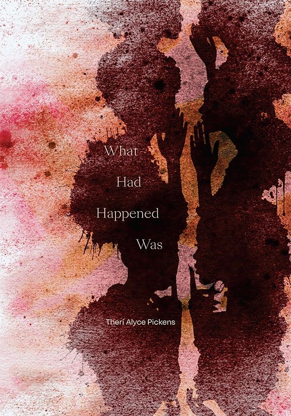  
 	
Cover of What Had Happened Was by Therí Alyce Pickens. Cover appears to be a watercolor canvas with an orangish background, speckled with brown. A series of brown figures in sillhouette appear on the right side of the cover. They seem to be whispering to each other.