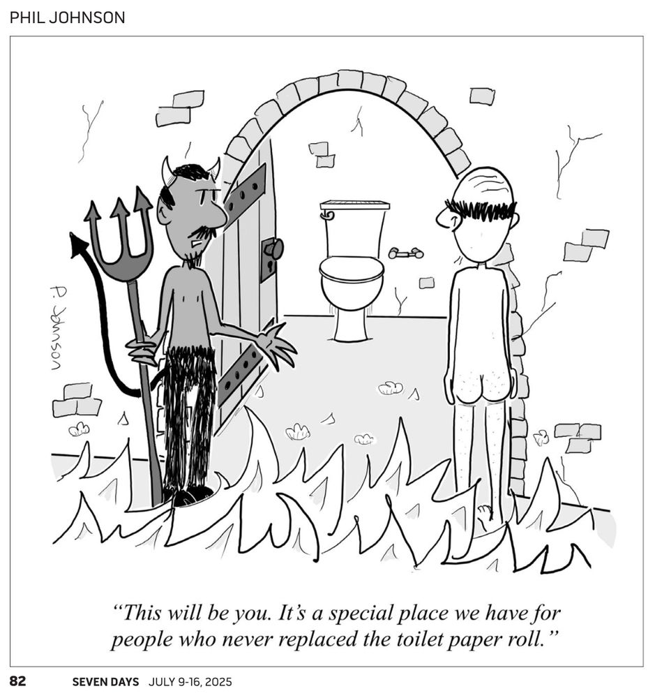 Cartoon of the devil and a naked man in hell standing before a doorway to a small room with a toilet and an empty toilet paper holder. The devil says This will be you. It’s a special place we have for people who never replace the toilet paper roll.