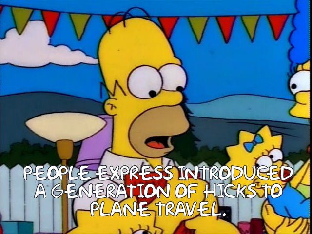 Homer Simpson saying "People Express introduced a generation of hicks to plane travel"