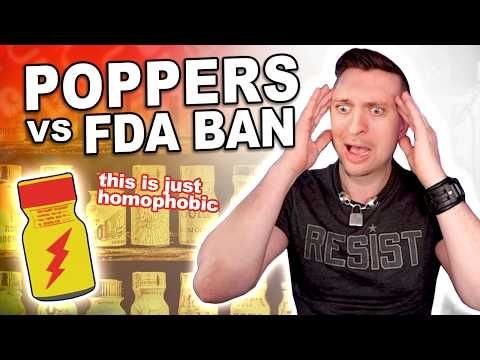 POPPERS 101 and HOMOPHOBIC FDA BANs