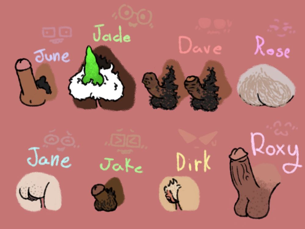 A drawing depicting the genitals of the homestuck human kids. June has a large penis with smooth balls. Jade has a large green dog penis with large, furry balls. Dave has an average sized penis with hairy balls and excessive foreskin. Rose has a somewhat hairy and very chubby outer labia, making her inner labia not visible. Jane has a shaved and somewhat chubby outer labia with some brownish inner labia sticking out. Jake has a small penis with somewhat hairy balls. Dirk has a somewhat hairy and small outer labia, with a large inner labia and an enlarged clitoris serving as a small penis. Roxy has a very large penis with shaved balls and some veins.