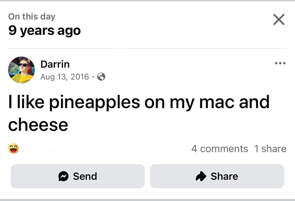 a facebook post from 9 years ago of me saying that i like pineapples on my mac and cheese 