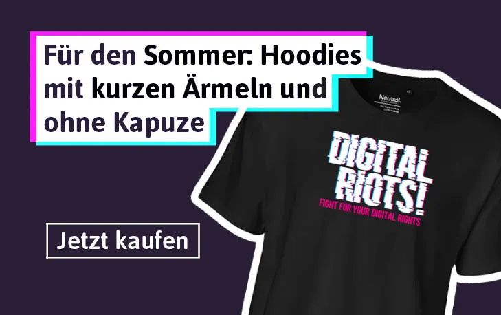 T-Shirt mit Aufschrift: Digital Riots! Fight for your digital rights. Dazu Texttafel: Für den Sommer: Hoodies mit kurzen Ärmeln und Kapuze. 
