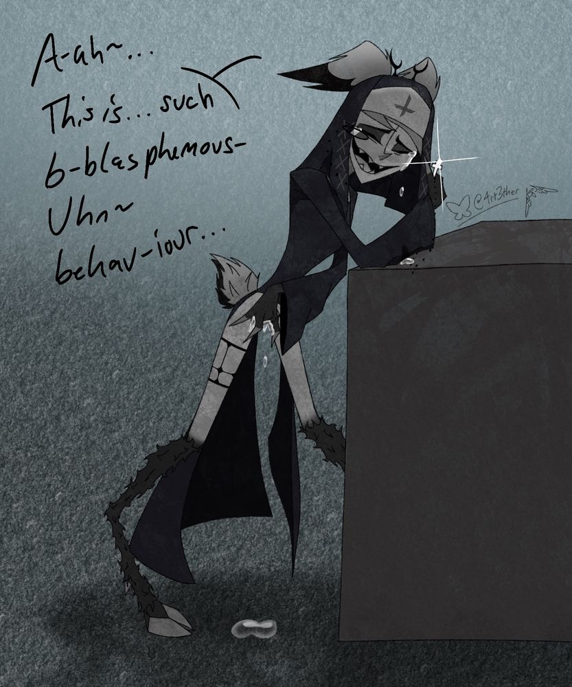 Alastor leaning over a podium, fingering himself, and holding a cross pendant close to his face and weeping. He is wearing a nun outfit. He struggles to say "This is such blasphemous behaviour."
@4rt3ther watermark included