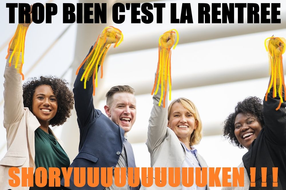 Une photostock mal photoshopée avec 4 personnes qui lèvent le bras en feu et écrit "trop bien c'est la rentrée" et "shoryuuuuuuken"