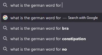 google completion for "what is the german for" and the top two suggestions are "bra" and "constipation"