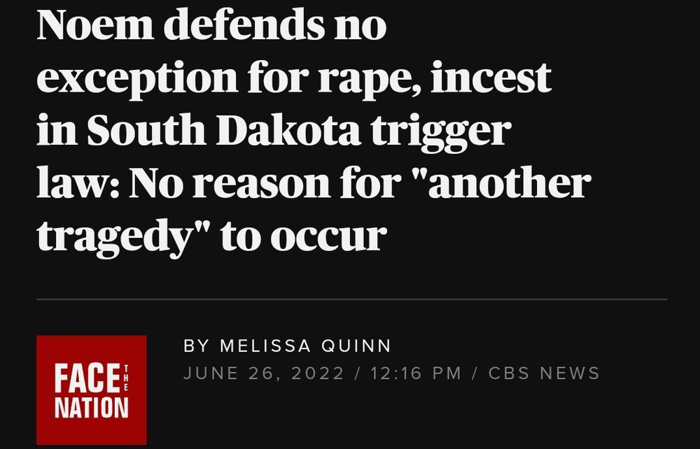 Noem defends no exception for rape, incest in South Dakota trigger law: No reason for "another tragedy" to occur

BY MELISSA QUINN

JUNE 26, 2022 / 12:16 PM / CBS NEWS