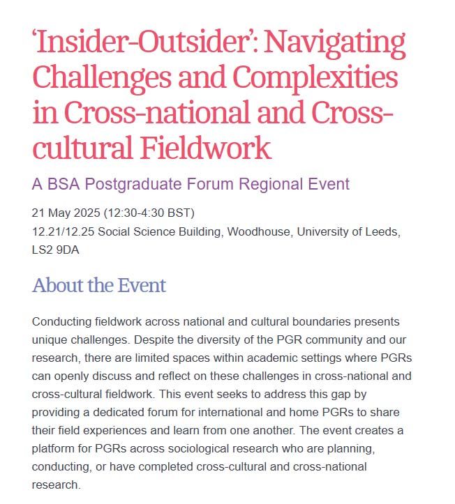 Want to take part in an event on conducting fieldwork across national and cultural boundaries? Call for Papers by 31 March for ‘Navigating Challenges and Complexities in Cross-national and Cross-cultural Fieldwork’ a BSA Postgraduate Forum event, 21 May, University of Leeds  https://tinyurl.com/mrf5vtx7