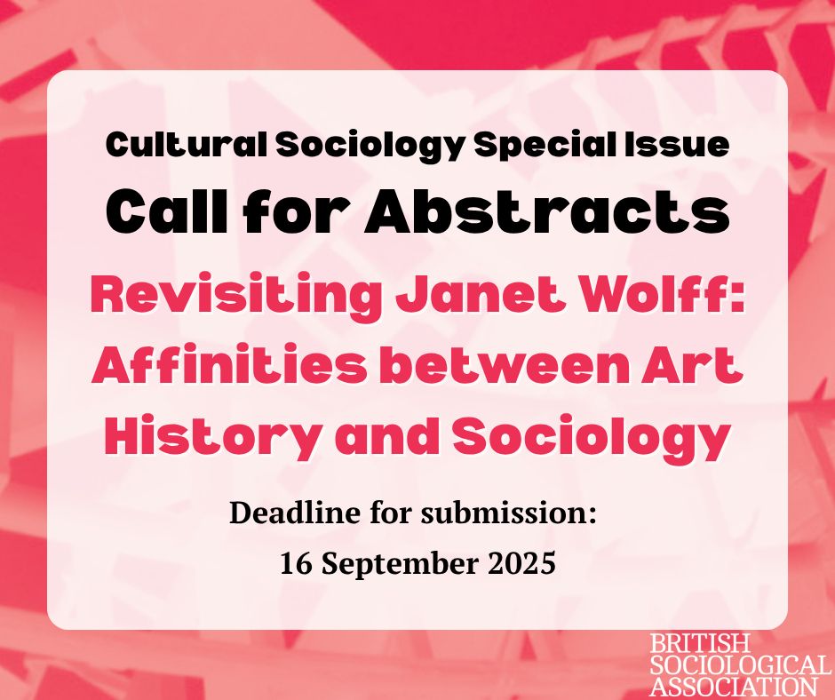 New Call for Abstracts!

Cultural Sociology welcomes articles that draw on the work of Janet Wolff to discuss approaches to the sociology of art and the production of sociological knowledge concerning the arts.

Submit by 16 September. Details can be found in the CFP:
https://www.britsoc.co.uk/opportunities/publications-opportunities/#_cult 