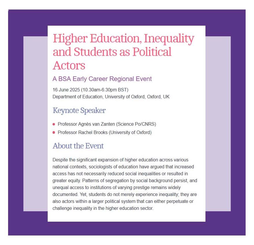 Does higher education today politicise students? Find out by booking for ‘Higher Education, Inequality and Students as Political Actors’, a free BSA Early Career event, 16 June, University of Oxford  https://tinyurl.com/2fzzkhkf with speakers @rachelbrooks.bsky.social and Agnes Van Zanten  @bsaecr.bsky.social  