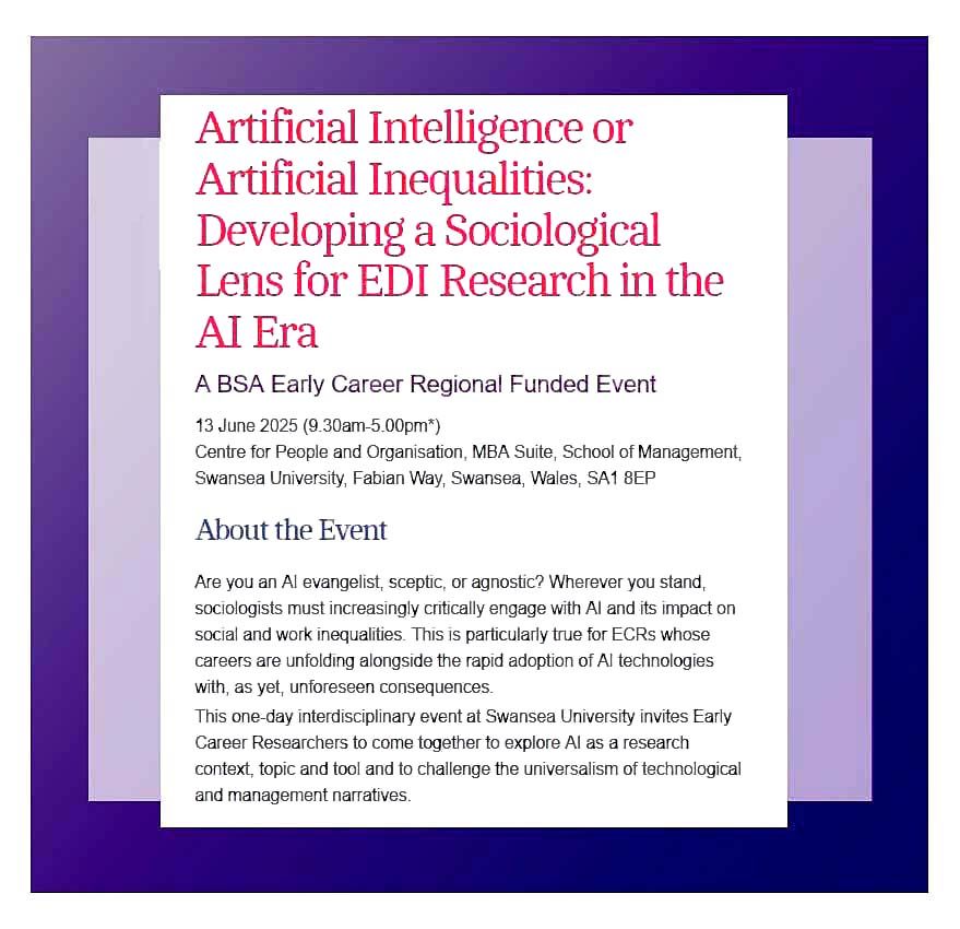 Are you an AI evangelist, sceptic, or agnostic? Explore AI in a research context at ‘Artificial Intelligence or Artificial Inequalities: Developing a Sociological Lens for EDI Research in the AI Era’, a BSA Early Career Regional Funded event, 13 June, Swansea tinyurl.com/5eymz7e6