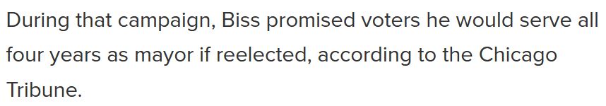 During that campaign, Biss promised voters he would serve all four years as mayor if reelected, according to the Chicago Tribune. 