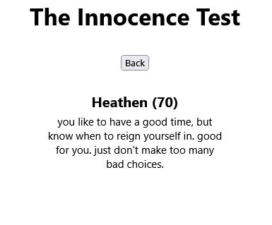 Score of Heathen (70) on the Innocence Test
text says: you like to have a good time, but know when to reign yourself in, good for you, just don't make too many bad choices.
