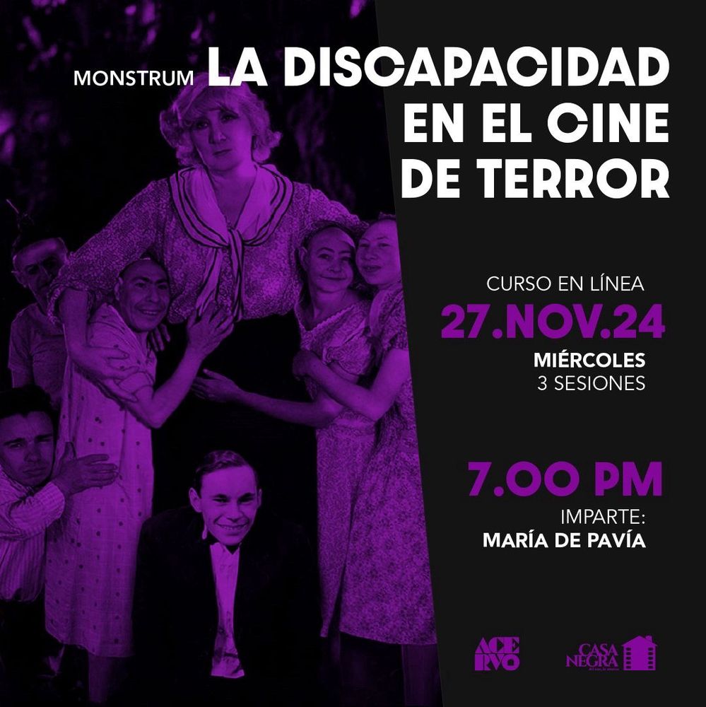 Cartel promocional del curso llamado “Monstrum: La discapacidad en el cine de terror”. Curso en línea que empieza el miércoles 27 de noviembre. Consistirá en tres sesiones: miércoles 27 de noviembre, el 4 de diciembre y el 11 de diciembre, cada una de dos horas. Empieza a las 7 PM e imparte María de Pavía, las inscripciones son en Casa Negra.