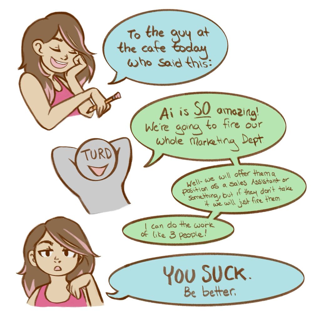 A stranger brags about firing a whole marketing department in favor of AI. He says they’ll offer them another role, but if they don’t take it they will be let go. He sucks.