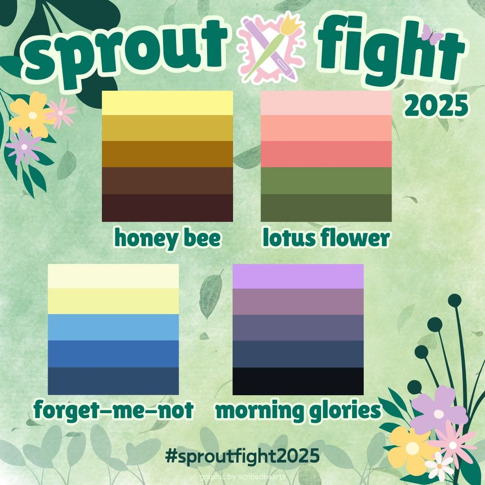 A pastel green board decorated with purple, pink and amber flowers. The title: 'Sprout Fight' is displayed at the top. Four varying palettes are displayed beneath the title, each individually named.

Palette names are as follows:
1) Honey bee
2) Lotus Flower
3) Forget-me-not
4) Morning glories

At the bottom center of the board, text that reads '#sproutfight2025' can be seen. 
