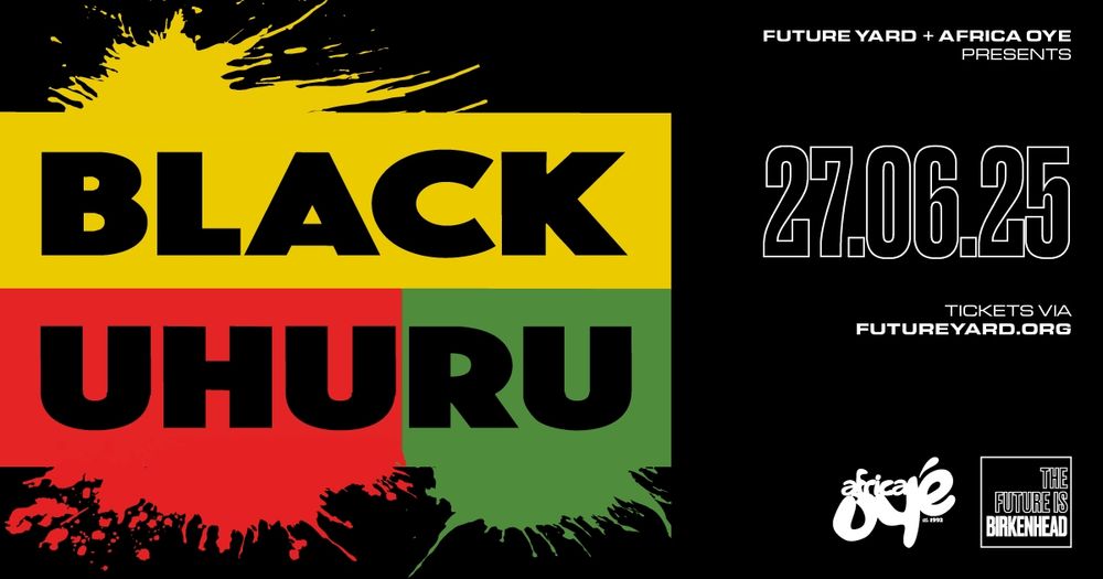 Show poster for Black Uhuru live performance at Future Yard, Birkenhead on 27 June 2025.