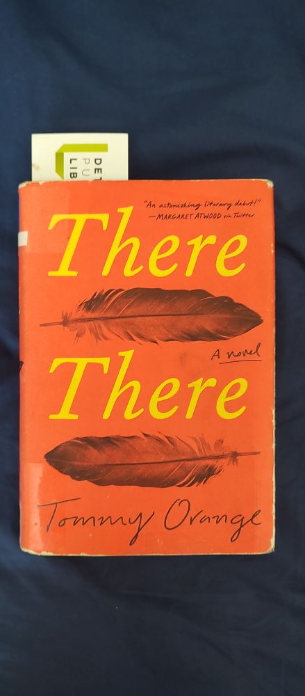 The novel "There, There" by Tommy Orange 