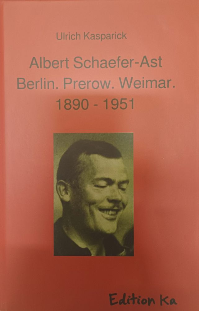 Buchumschlag mit dem Titel: Albert Schaefer-Ast. Berlin. Prerow. Weimar. 1890-1951. 
Und ein Portraitfoto des genannten in sw. 
