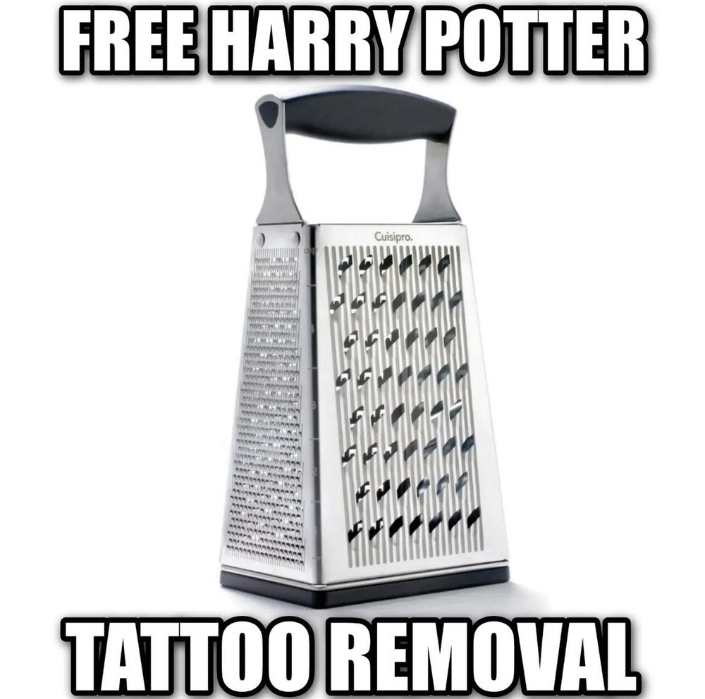 Picture of a cheese grater with the words “free Harry Potter tattoo removal”