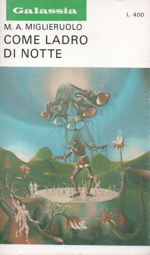 Attilio Uzzo’s cover for Mauro Antonio Miglieruolo’s Come ladro di notte (1972) (Galassia #159). A multi-eyed alien-like entity moves a humanoid puppet on a stump. The tree stump is flowering and various other humans run around it.