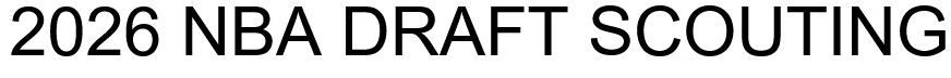 2026 NBA Draft Scouting