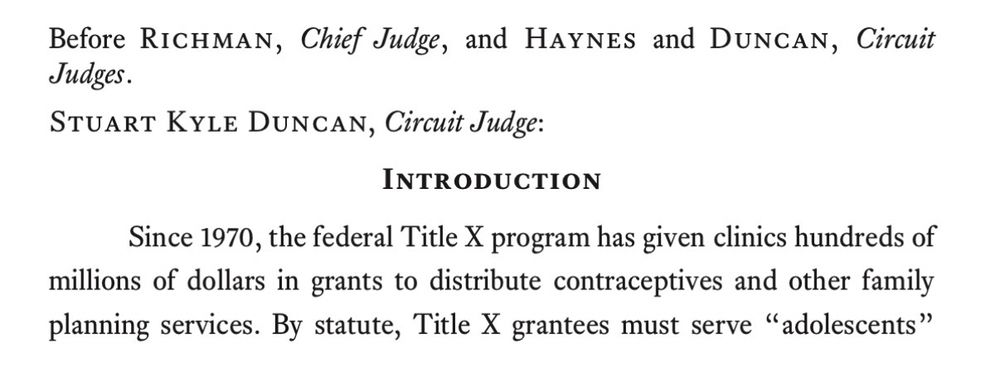 Before RICHMAN, Chief Judge, and HAYNES and DUNCAN, Circuit Judges.
STUART KYLE DUNCAN, Circuit Judge:
INTRODUCTION
Since 1970, the federal Title X program has given clinics hundreds of millions of dollars in grants to distribute contraceptives and other family planning services. By statute, Title X grantees must serve "adolescents"