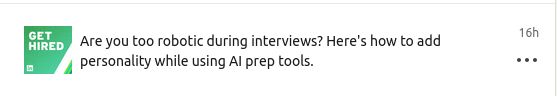 Blurb from a linked in notification that reads "Are you too robotic during interviews? Here's how to add personality while using AI prep tools."