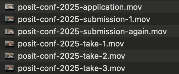 Screenshot of a finder window listing six video files, with titles "posit-conf-2025-application.mov", "posit-conf-2025-submission-1.mov", "posit-conf-2025-submission-again", "posit-conf-2025-take-1", "posit-conf-2025-take-2", "posit-conf-2025-take-3".
