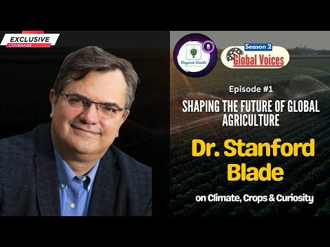 Shaping the Future of Global Agriculture featuring Dr. Stanford Blade S2-Ep1 #Globalvoices #icrisat
