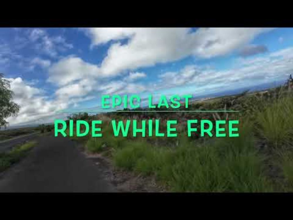 Epic Last Ride While Free