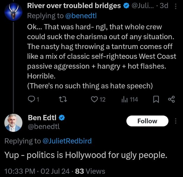 Ben Edtl writes that politics is Hollywood for ugly people, in reference to Jules Walters.