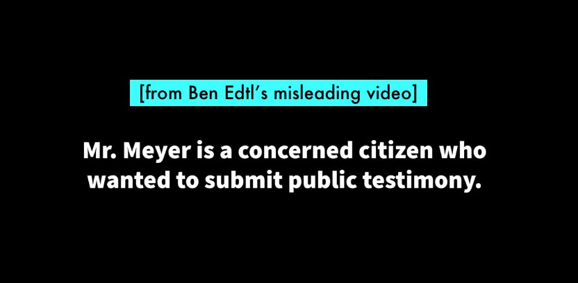 Screen of the misleading clip. It says, "Mr. Meyer is a concerned citizen who wanted to submit public testimony."