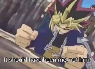 Screenshot from an episode of Yugioh, depicting a distraught Yami Yugi pounding his fists against the ground and screaming "It should have been me, not him!"
