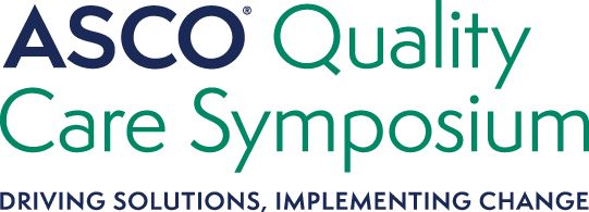 ASCO Quality Care Symposium
DRIVING SOLUTIONS. IMPLEMENTING CHANGE