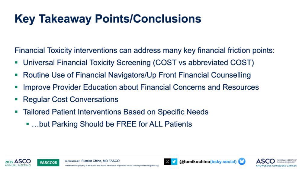 Financial Toxicity interventions can address many key financial friction points:
Universal Financial Toxicity Screening (COST vs abbreviated COST)
Routine Use of Financial Navigators/Up Front Financial Counselling
Improve Provider Education about Financial Concerns and Resources
Regular Cost Conversations
Tailored Patient Interventions Based on Specific Needs 
…but Parking Should be FREE for ALL Patients 
