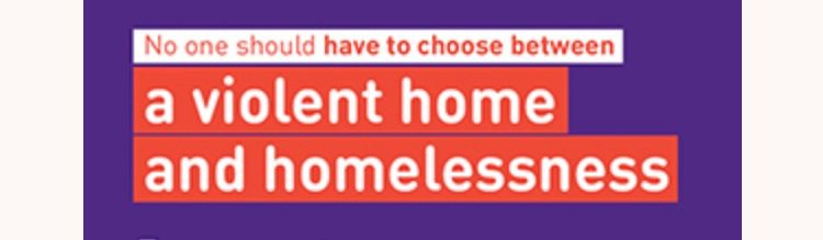 No body should have to choose between a violent home and homelessness.