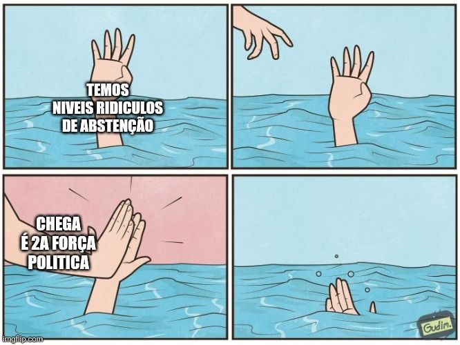 Meme de high five no afogamento.
Painel 1: mao a afogar "temos niveis ridiculos de abstenção"
Painel 2: chega outra mão 
Painel 3: nova mao da high five à primeira "chega é 2a força política"
Painel 4: 1a mao afoga-se