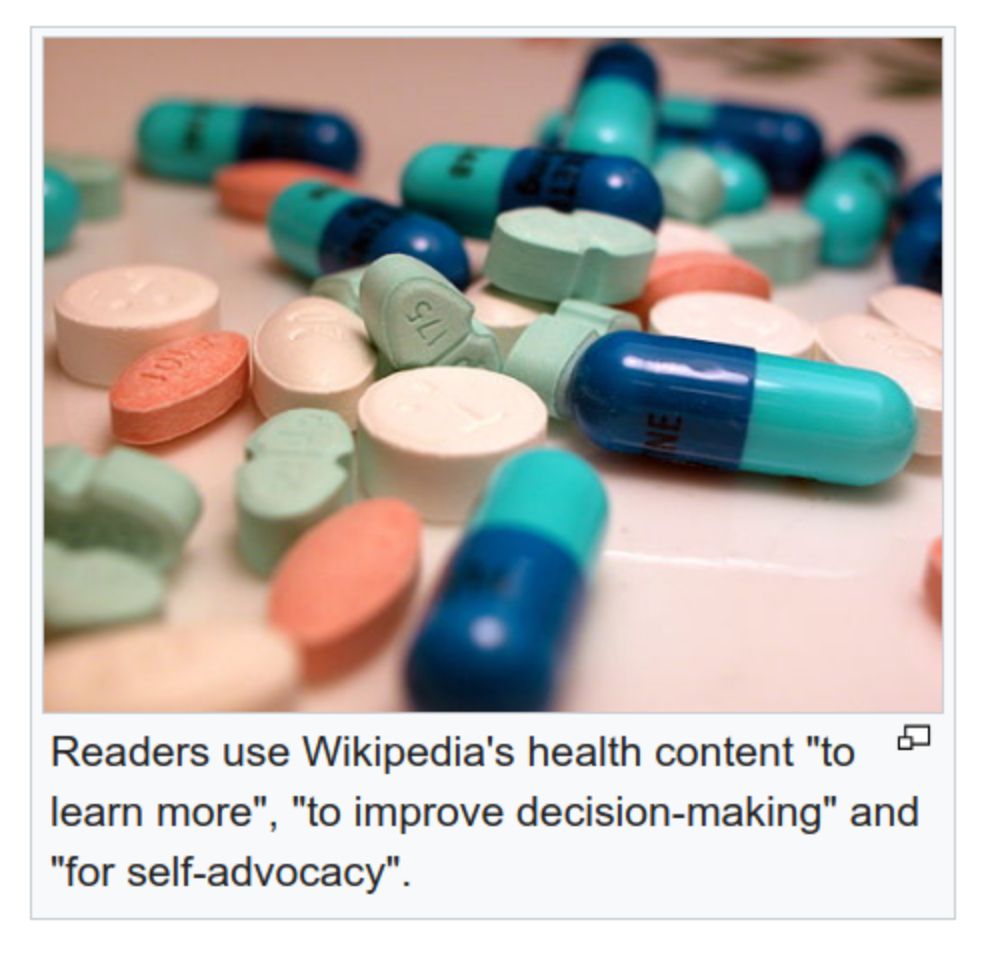 Image of various pills, with text: 'Readers use Wikipedia's health content "to learn more", "to improve decision-making" and "for self-advocacy".' (from https://meta.wikimedia.org/wiki/Research:Newsletter/2025/April )