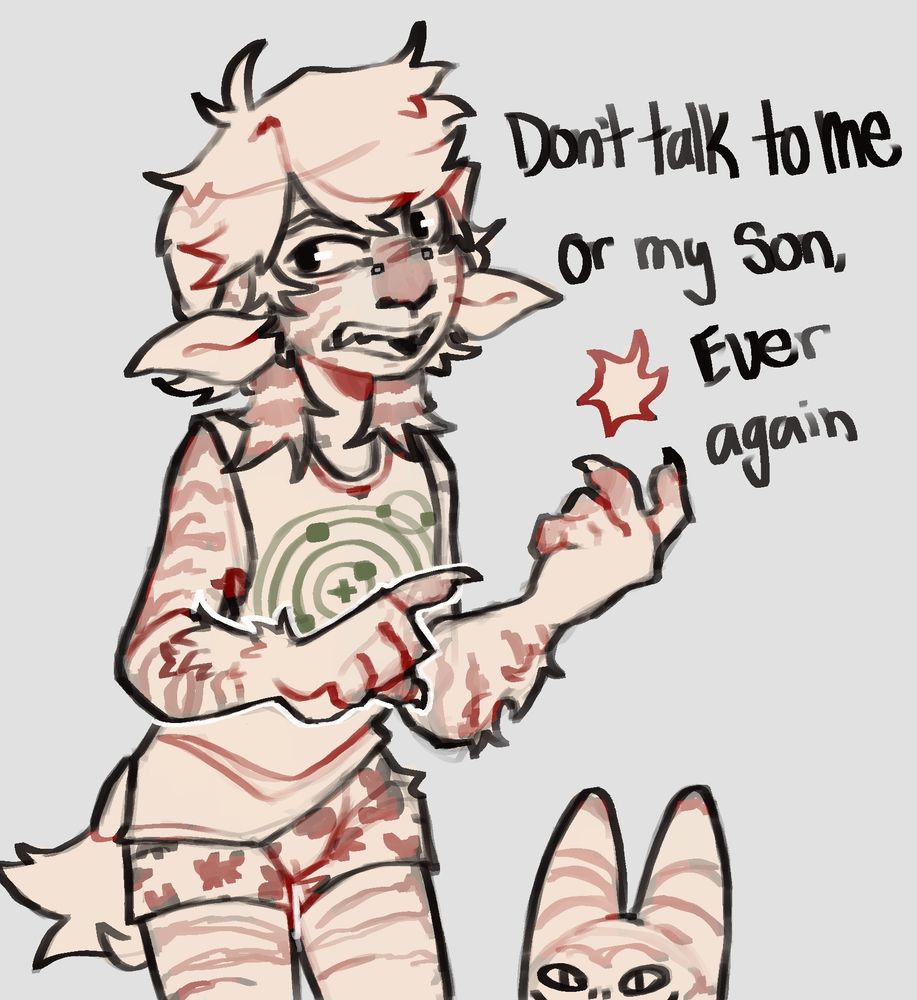 Sketch of my sona, Aero, referencing the "don't talk to me or my son ever again" meme. There is a peeking loth cat on the right of him