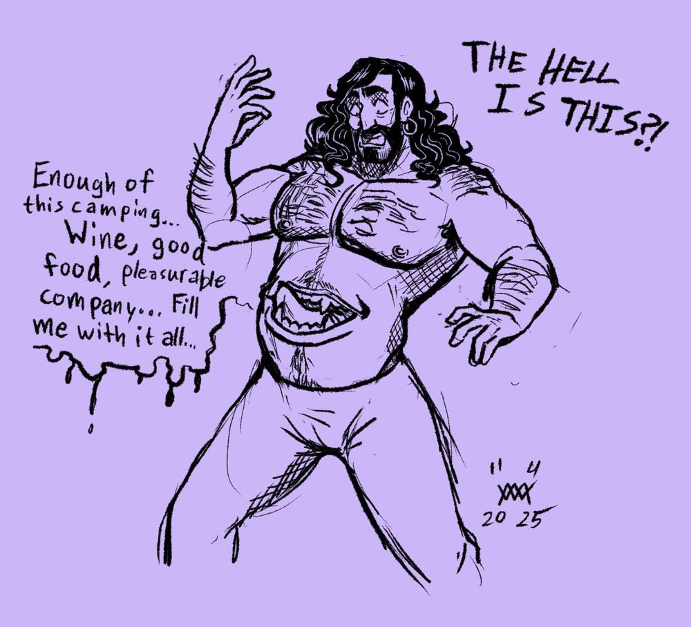 Digital sketch of a shirtless muscular man with long, wavy black hair reacting in terrified shock as his stomach manifests a mouth with pointed teeth. The stomach's tongue licks its top row of teeth as the mouth professes that it's sick of camping and desires wine, good food, and pleasurable company until it has had its fill 🪄✨
