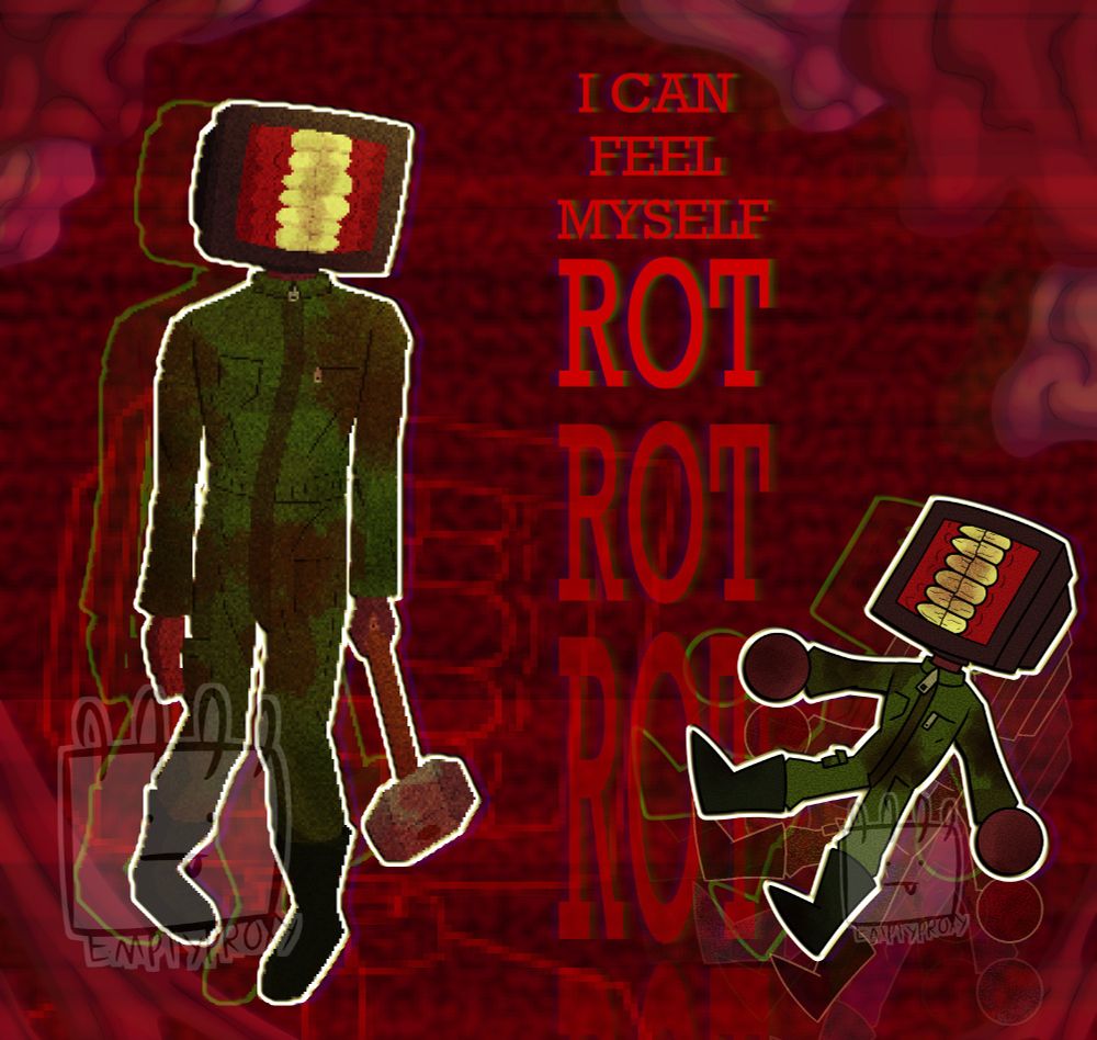 Text on image reads "I can feel myself rot", with rot being repeated past the bottom of the image. Character featured is a computer monitor object head in a green mechanic's jumpsuit, carrying a sledge hammer. To the left is the same character in a more chibi style. The entire background is filled with meat and sinew. 