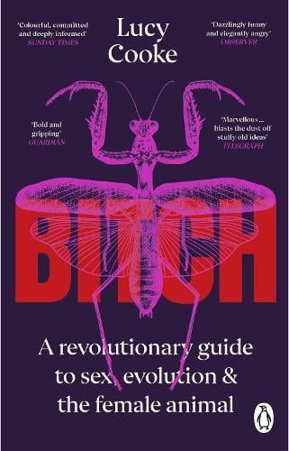 Cover of Bitch: A Revolutionary Guide to Sex, Evolution and the Female Animal