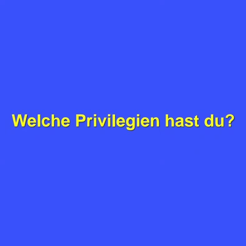 Welche Privilegien hast du?