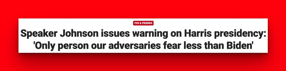 Fox headline: Speaker Johnson issues warning on Harris presidency 'Only person our adversaries fear less than Biden'