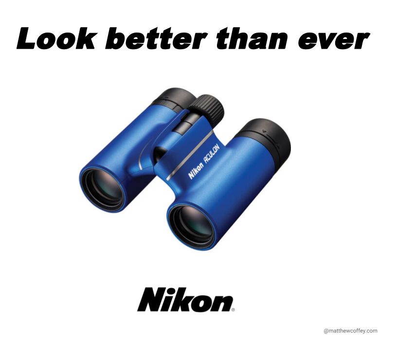 A mockup advert for binoculars. A picture of a pair of binoculars with the caption "Look better than ever" and the Nikon logo. 